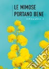 Le mimose portano bene libro