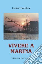 Vivere a Marina. Storie di uno di noi libro