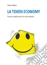La token economy. Teoria e applicazioni in età evolutiva libro