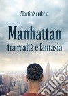 Manhattan tra realtà e fantasia libro