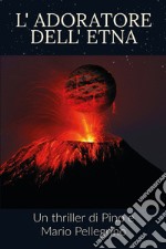 L'adoratore dell'Etna libro