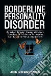 Borderline personality disorder. Dialectical behavior therapy workbook, complete DBT guide to recovering from borderline personality disorder libro