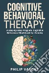 Cognitive behavioral therapy. A step-by-step program. Cognitive behavioral workbook for anxiety libro
