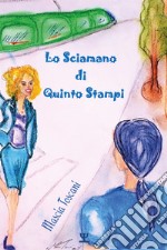 Lo sciamano di Quinto Stampi libro