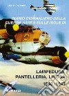 Diario giornaliero della guerra aerea sulle isole di Lampedusa-Pantelleria (1940-1943) libro