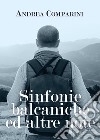 Sinfonie balcaniche ed altre note libro di Comparini Andrea