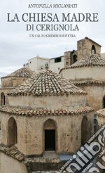 La chiesa Madre di Cerignola. Un caldo grembo di pietra libro