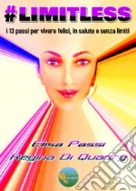 #Limitless. I 13 passi per vivere felici, in salute e senza limiti libro