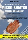 Come sentirsi «da dio» con il micro-shiatsu coreano della mano©. Per migliorare: depressione, mal di testa, mal di schiena, dolori, stitichezza, insonnia, ansia e molto altro, praticabile anche se sei in aereo, treno, auto, viaggio libro