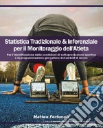 Statistica tradizionale & inferenziale per il monitoraggio dell'atleta. Per l'identificazione delle condizioni di sottoprestazione sportiva e la programmazione giornaliera dei carichi di lavoro