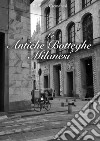 Le antiche botteghe milanesi libro di Cremonesi Raffaello