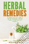 Herbal remedies. A comprehensive guite to herbal remedies used as natural antibiotics and antivirals libro