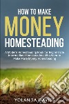 How to make money homesteading libro