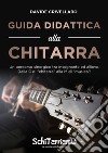 Guida didattica alla chitarra. Un percorso sinergico tra insegnante ed allievo libro di Crivellaro Davide