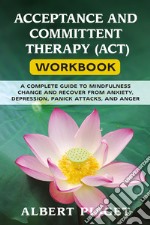 Acceptance and committent therapy (ACT) workbook libro