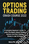 Options Trading Crash Course 2022 libro