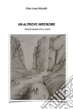 Un altrove interiore. Ricordi semiseri di e tra i monti libro