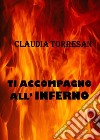 Ti accompagno all'inferno libro di Torresan Claudia