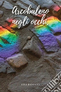 Arcobaleno negli occhi