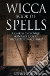 Wicca book of spells libro di Patterson Kevin