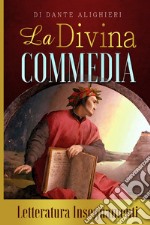 La Divina Commedia di Dante Alighieri. Letteratura insegnamenti libro