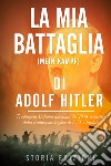 Mein Kampf. La mia battaglia libro di Hitler Adolf