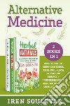 Alternative medicine: Herbal antivirals the ultimate guide to herbal healing, magic, medicine, and antibiotics-A comprehensive guide to herbal remedies used as natural antibiotics and antivirals libro di Soulevar Iren