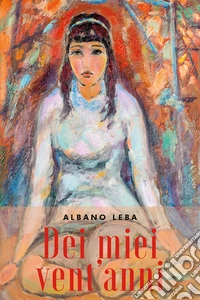 Dei miei vent'anni libro