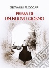 Prima di un nuovo giorno libro di Floccari Giovanni