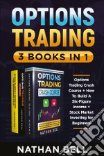 Options trading: Options trading crash course-How to build a six-figure income-Stock market investing for beginners libro