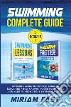 Swimming complete guide. Swimming lessons. The best lessons explained + How to swim faster everything you need to know about swimming faster. (2 books in 1) libro