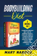 Bodybuilding diet (2 books in 1) libro