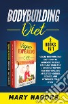 Bodybuilding diet (2 books in 1) libro di Nabors Mary