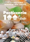 Pasticceria 100 e lode-Pastry-Patisserie. Ediz. bilingue libro