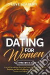 Dating for Woman. How to flirt with men, boost your sexual intelligence. The art of seduction and sexual intelligence. Flirting: how to start conversations, engage women or men libro di Love Academy
