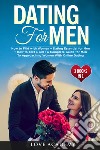 Dating for men (3 books in 1) libro di Love Academy