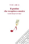 Il postino che recapitava musica. Racconti e fiabe per zie, zii e nipoti libro di Capodanno Paolo