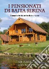 I pensionati di Baita Serena. Commedia in dialetto veneto libro