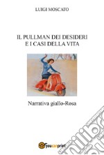 Il pullman dei desideri e i casi della vita libro