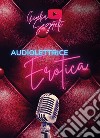 Audiolettrice erotica libro di Segreti Giulia