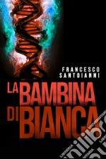 La bambina di Bianca libro