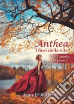 Anthea. I fiori della vita libro