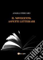 Il Novecento. Aspetti letterari libro