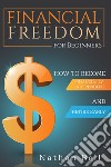Financial freedom for beginners. How to become financially independent and retire early libro di Bell Nathan