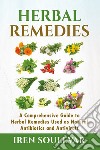 Herbal remedies. A comprehensive guide to herbal remedies used as natural antibiotics and antivirals libro di Soulevar Iren