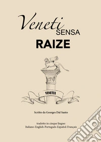 Veneti sensa raize. Ediz. multilingue
