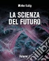 La scienza del futuro. Vol. 1 libro