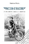 Mattina d'inverno. Diario semiserio di un giovane motociclista libro di Milone Massimo