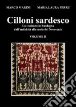 Cilloni sardesco. La tessitura in Sardegna dall'antichità alla metà del Novecento. Vol. 2 libro