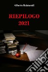 Riepilogo 2021 libro di Raimondi Alberto